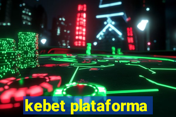 kebet plataforma